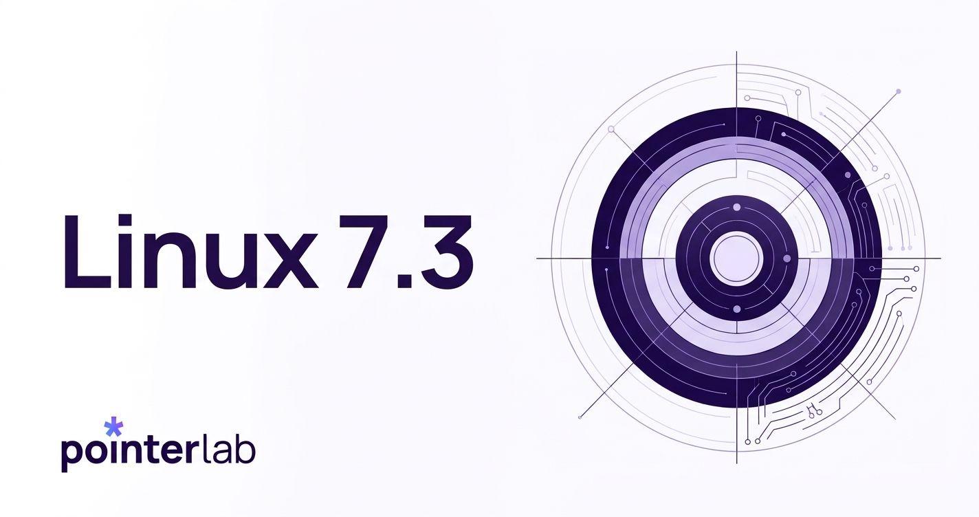 Linux 7.3 : ce qui change vraiment pour les logiciels embarqués et critiques